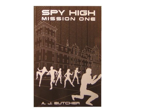 A. J. Butcher Spy High Mission One 