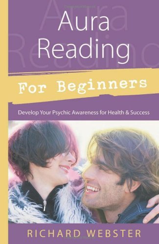 Richard Webster/Aura Reading for Beginners@ Develop Your Psychic Awareness for Health & Succe