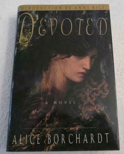 Anne Rice Alice Borchardt/DEVOTED@Devoted