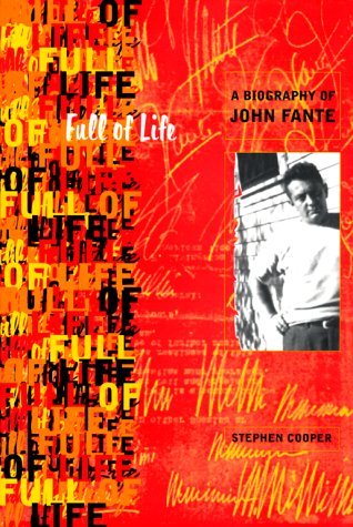 Stephen Cooper Full Of Life A Biography Of John Fante 