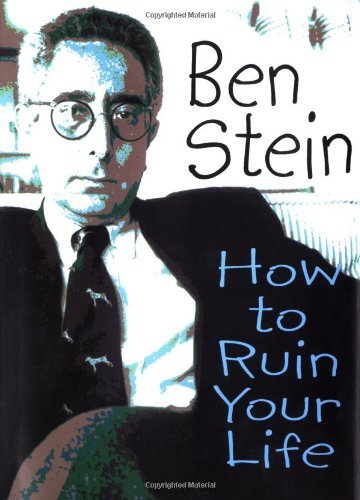 Ben Stein/How To Ruin Your Life