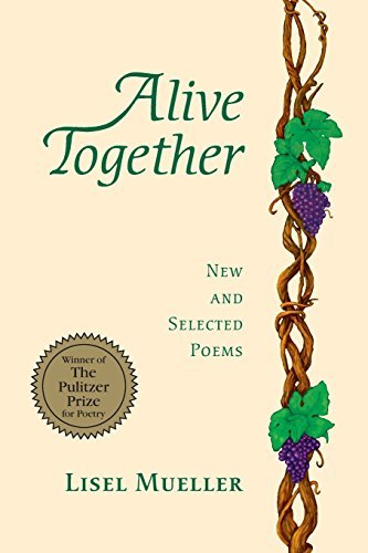 Lisel Mueller/Alive Together@ New and Selected Poems