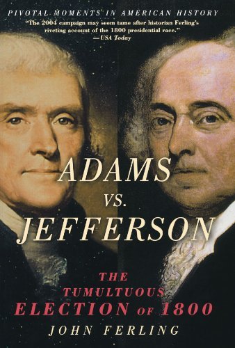 John E. Ferling/Adams Vs. Jefferson@ The Tumultuous Election of 1800