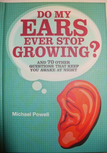 Michael Powell/Do My Ears Ever Stop Growing?@And 70 Other Questions That Keep You Awake at Night