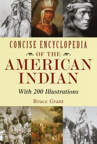 Bruce Grant/Concise Encyclopedia Of The American Indian