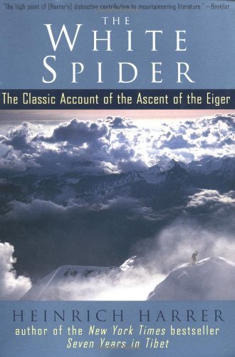 Heinrich Harrer/The White Spider@ The Classic Account of the Ascent of the Eiger