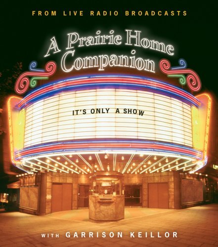Garrison Keillor It's Only A Show A Prairie Home Companion Original Radi 