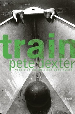 pete Dexter/Train: A Novel