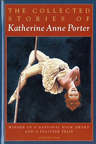 Katherine Anne Porter/The Collected Stories of Katherine Anne Porter