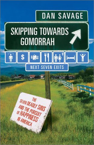 Dan Savage/Skipping Towards Gomorrah@The Seven Deadly Sins And the Pursuit of Happiness in America