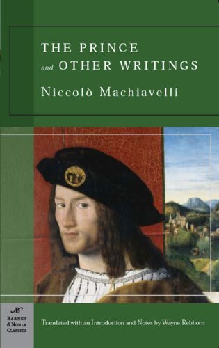 Machiavelli,Niccolo/ Rebhorn,Wayne A./Prince And Other Writings