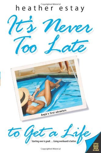 Heather Estay/It's Never Too Late To Get A Life