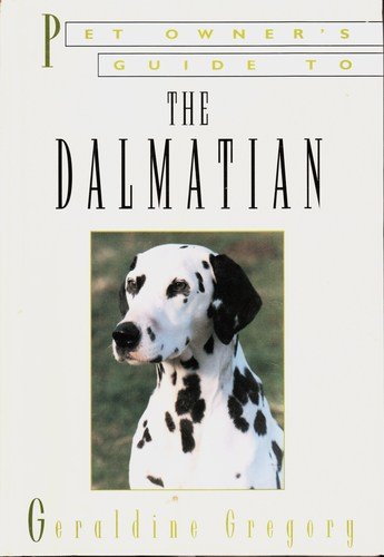 Geraldine Gregory Pet Owner's Guide To The Dalmatian 