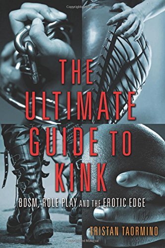 Tristan Taormino/Ultimate Guide to Kink@ Bdsm, Role Play and the Erotic Edge