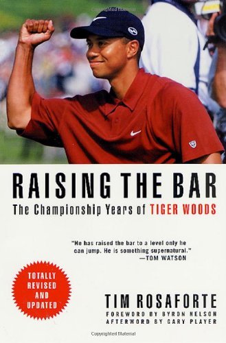 Tim Rosaforte/Raising The Bar@The Championship Years Of Tiger Woods