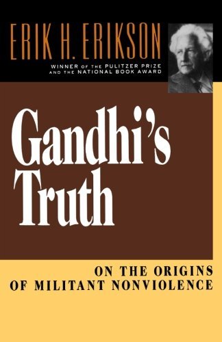 Erik Homburger Erikson/Gandhi's Truth@ On the Origins of Militant Nonviolence