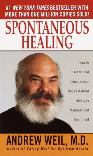 Andrew Weil/Spontaneous Healing@ How to Discover and Enhance Your Body's Natural A