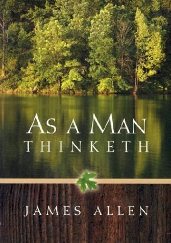 James Allen/As A Man Thinketh