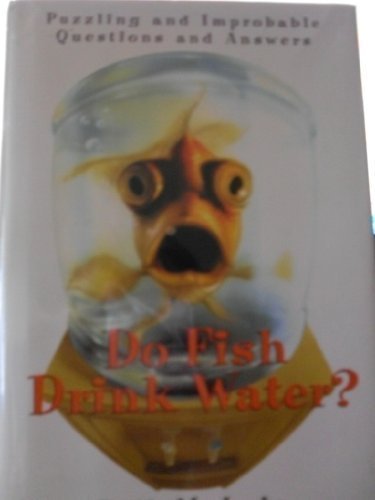 Bill Mclain/Do Fish Drink Water?: Puzzling And Improbable Ques