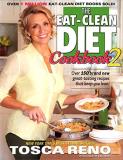 Tosca Reno The Eat Clean Diet Cookbook 2 Over 150 Brand New Great Tasting Recipes That Kee 