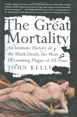 John Kelly The Great Mortality An Intimate History Of The Black Death The Most Devastating Plague Of All Time 