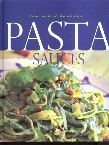 Paragon Publishing Pasta Sauces A Classic Collection Of Italian Sty 
