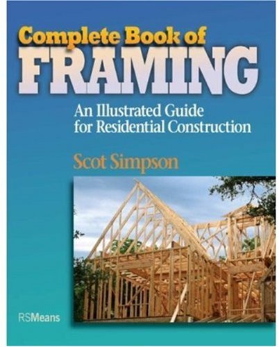 Scot Simpson Complete Book Of Framing An Illustrated Guide For Residential Construction 