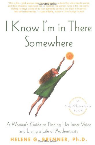 Helene Brenner/I Know I'm in There Somewhere@ A Woman's Guide to Finding Her Inner Voice and Li