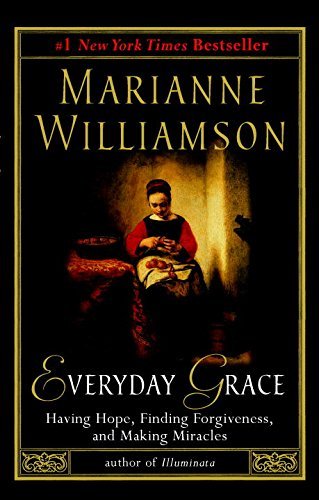 Marianne Williamson/Everyday Grace@ Having Hope, Finding Forgiveness, and Making Mira
