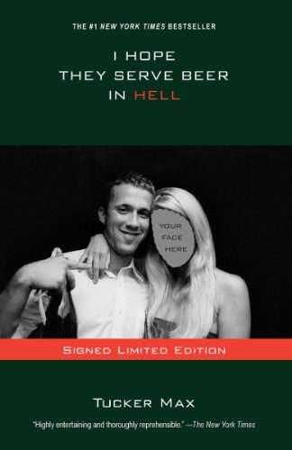 Tucker Max I Hope They Serve Beer In Hell 