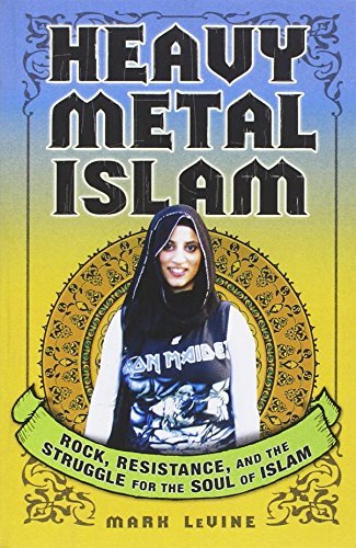 Mark Levine/Heavy Metal Islam@Rock,Resistance,And The Struggle For The Soul O