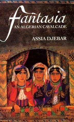 Assia Djebar Fantasia An Algerian Cavalcade 