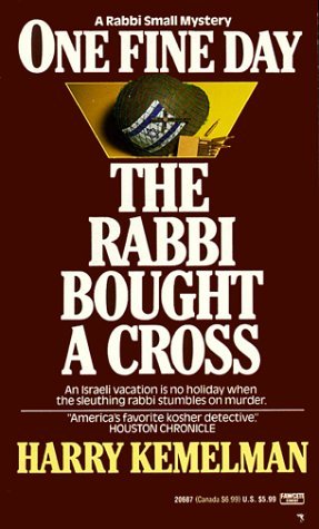 Harry Kemelman/One Fine Day The Rabbi Bought A Cross