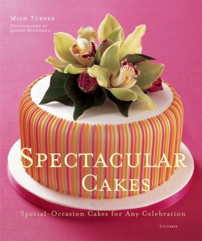 Mich Turner Spectacular Cakes Special Occasion Cakes For Any Celebration 