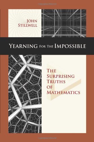 John Stillwell Yearning For The Impossible The Surprising Truths Of Mathematics 