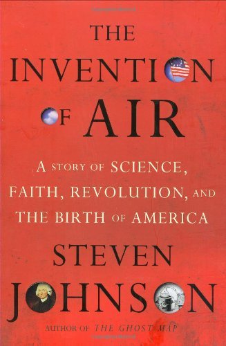 Steven Johnson/Invention Of Air,The@A Story Of Science,Faith,Revolution,And The Bi