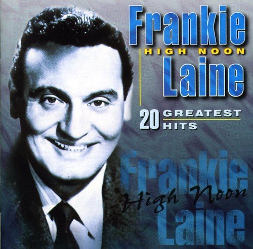 Frankie Laine/High Noon-20 Gr. Hits@Import-Eu