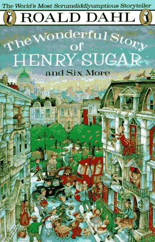 Roald Dahl/The Wonderful Story Of Henry Sugar: And Six More