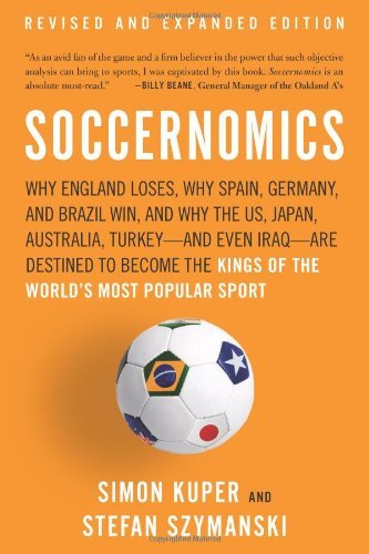 Simon Kuper/Soccernomics@ Why England Loses, Why Spain, Germany, and Brazil@0002 Edition;
