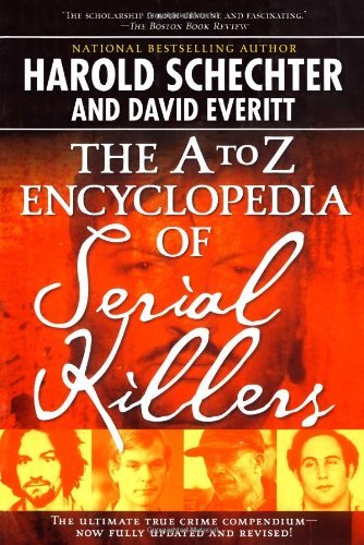 Harold Schechter/The A to Z Encyclopedia of Serial Killers@Revised and Upd