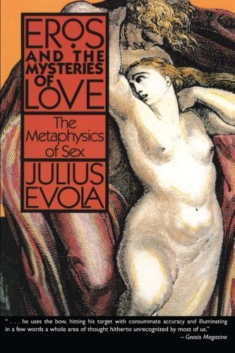 Julius Evola/Eros And The Mysteries Of Love@The Metaphysics Of Sex@Original