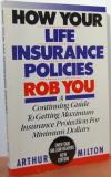 Arthur Milton How Your Life Insurance Policies Rob You 