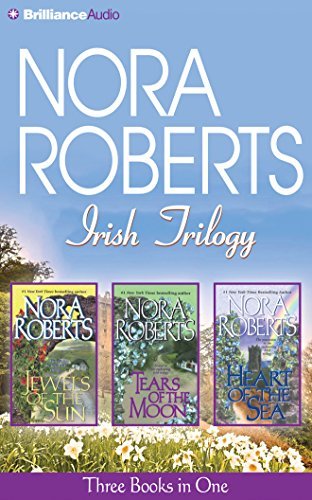 Nora Roberts/Irish Trilogy@ Jewels of the Sun/Tears of the Moon/Heart of the@ABRIDGED