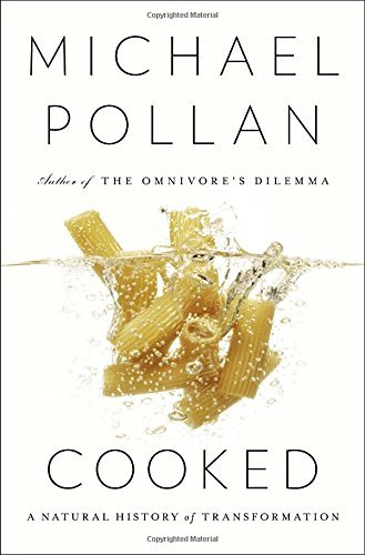 Michael Pollan/Cooked@ A Natural History of Transformation