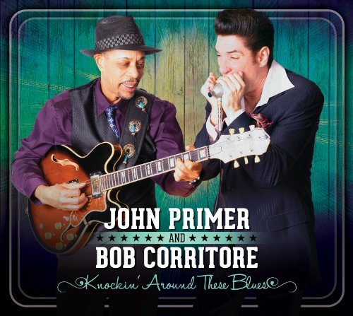 John & Bob Corritore Primer/Knockin' Around These Blues