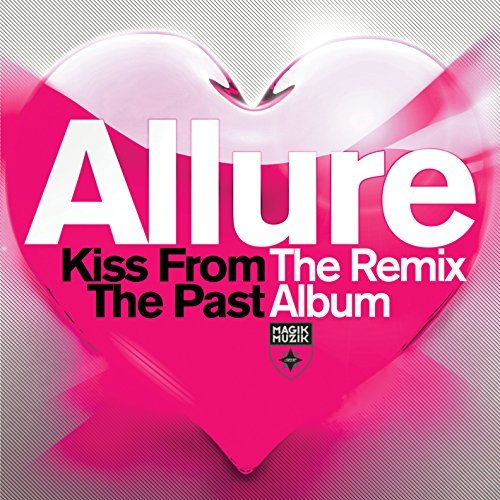 Allure Kiss From The Past The Remix 