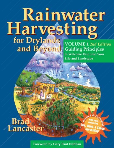 Brad Lancaster Rainwater Harvesting For Drylands And Beyond Volu Guiding Principles To Welcome Rain Into Your Life 0002 Edition;revised Second 