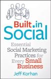 Jeff Korhan Built In Social Essential Social Marketing Practices For Every Sm 