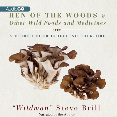 "wildman" Steve Brill Hen Of The Woods & Other Wild Foods And Medicines A Guided Tour Including Folklore 