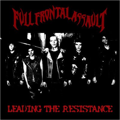 Full Frontal Assault/Leading The Resistance